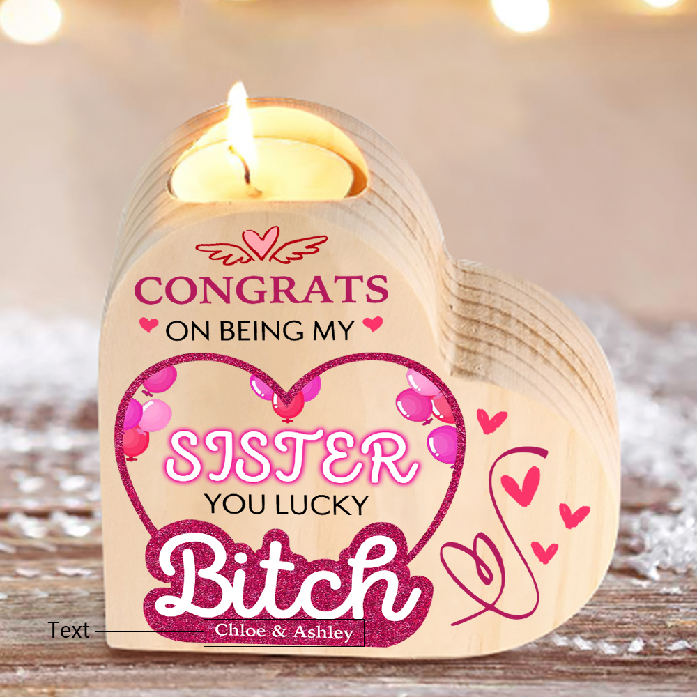 Personalized Heart Candle Holder Custom Text Wooden Candlestick "Congrats On Being My Sister" Funny Gift for Friend