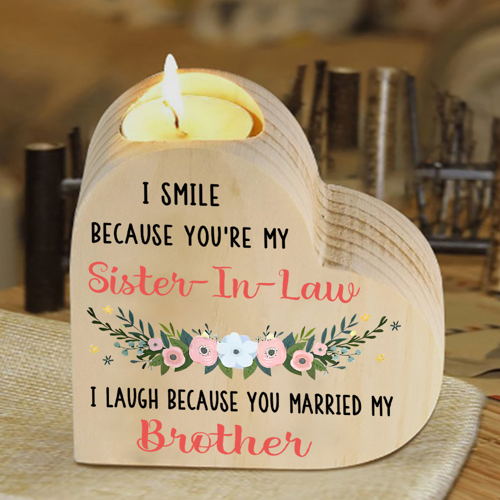 To My Sister-in-law Heart Candle Holder Wooden Candlesticks - I Smile Because You're My Sister-In-Law