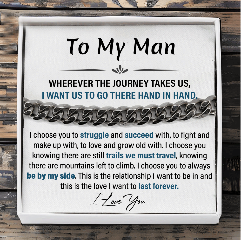 To My Man Bracelet Cuban Chain Bracelet Set - Wherever The Journey Takes Us, I Want Us To Go There Hand In Hand