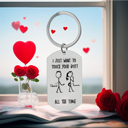 Personalized Keychain I Just Want to Touch Your Butt Gift for Couple