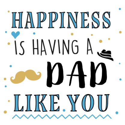 Father’s Day Card for Dad – “Happiness is Having a Dad Like You” – Modern Greeting Card from Child or Family | Lorajewel
