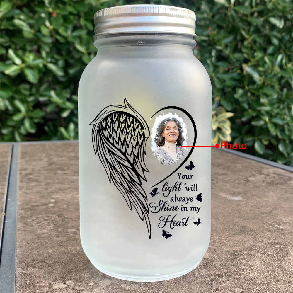 Personalized Mason Jar Light Custom Photo Bottle Memorial Gifts - Your Light Will Always Shine In My Heart