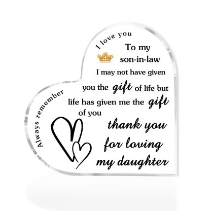 To My Son-In-Law Acrylic Heart Keepsake Ornaments - I May Not Have Given You The Gift Of Life, But Life Has Given Me The Gift Of You