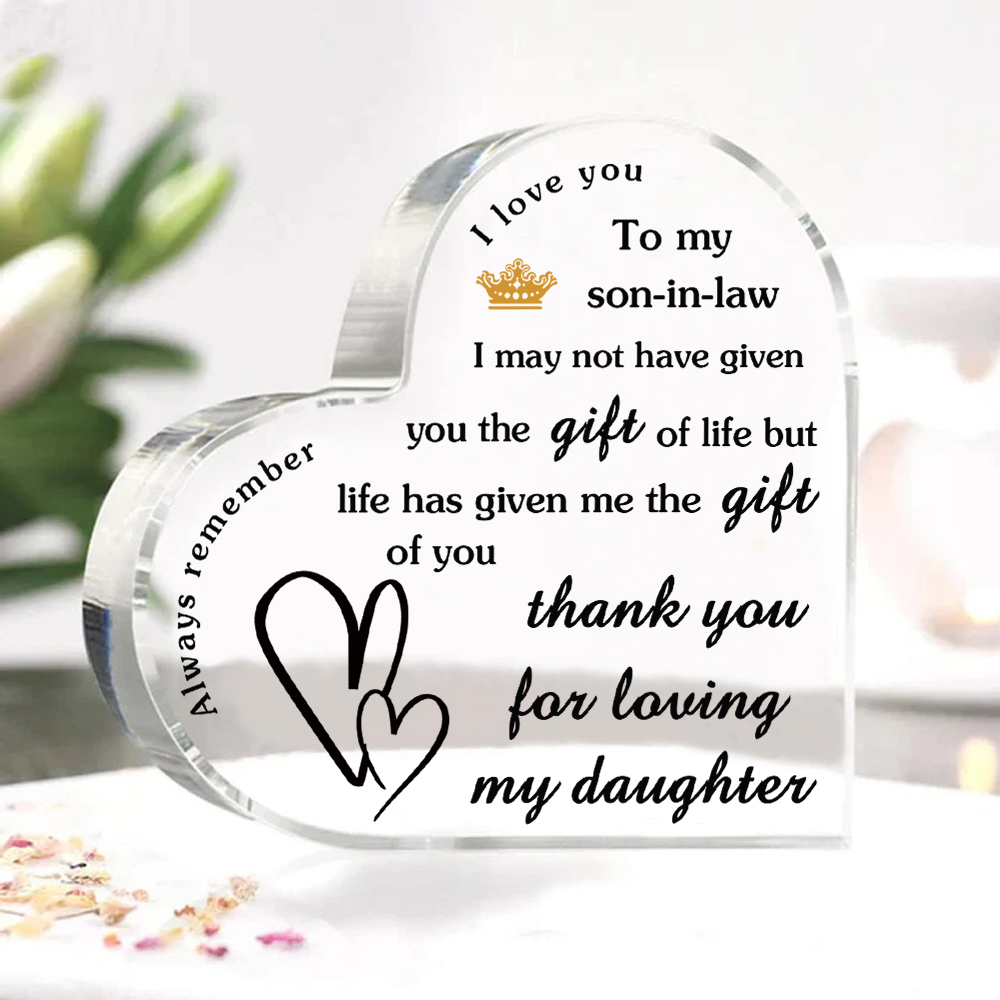 To My Son-In-Law Acrylic Heart Keepsake Ornaments - I May Not Have Given You The Gift Of Life, But Life Has Given Me The Gift Of You