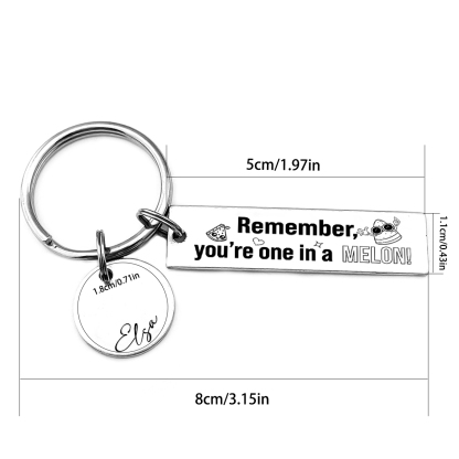 Remember You Are One In A Melon Personalized Name Keychain For Kid Teenager