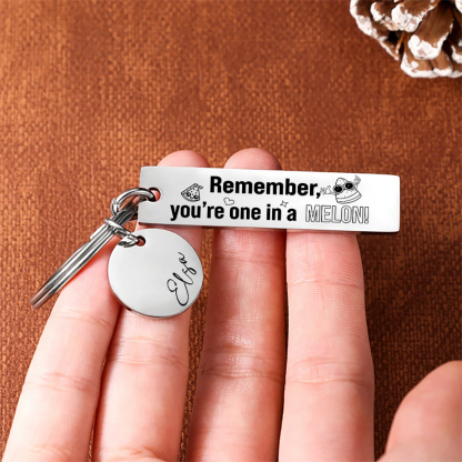 Remember You Are One In A Melon Personalized Name Keychain For Kid Teenager