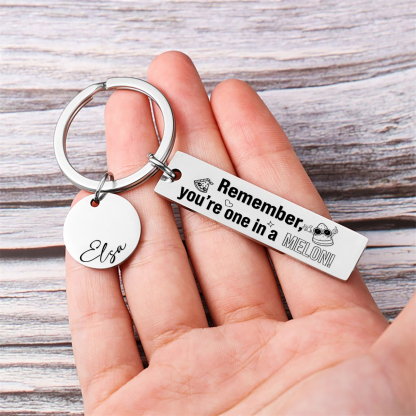 Remember You Are One In A Melon Personalized Name Keychain For Kid Teenager