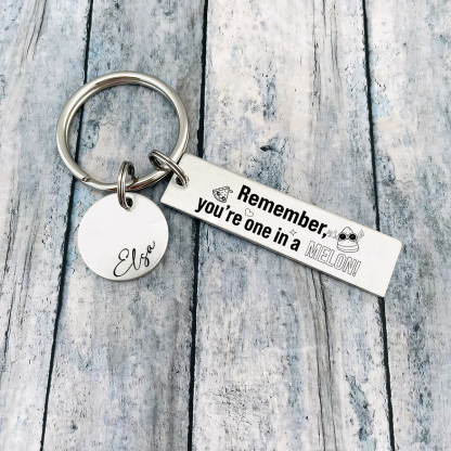 Remember You Are One In A Melon Personalized Name Keychain For Kid Teenager