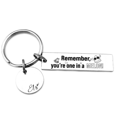 Remember You Are One In A Melon Personalized Name Keychain For Kid Teenager