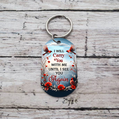 I Will Carry You With Me Until I See You Again Personalized Memorial Keychain with Custom Photo A Heartfelt Remembrance Gift