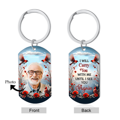 I Will Carry You With Me Until I See You Again Personalized Memorial Keychain with Custom Photo A Heartfelt Remembrance Gift