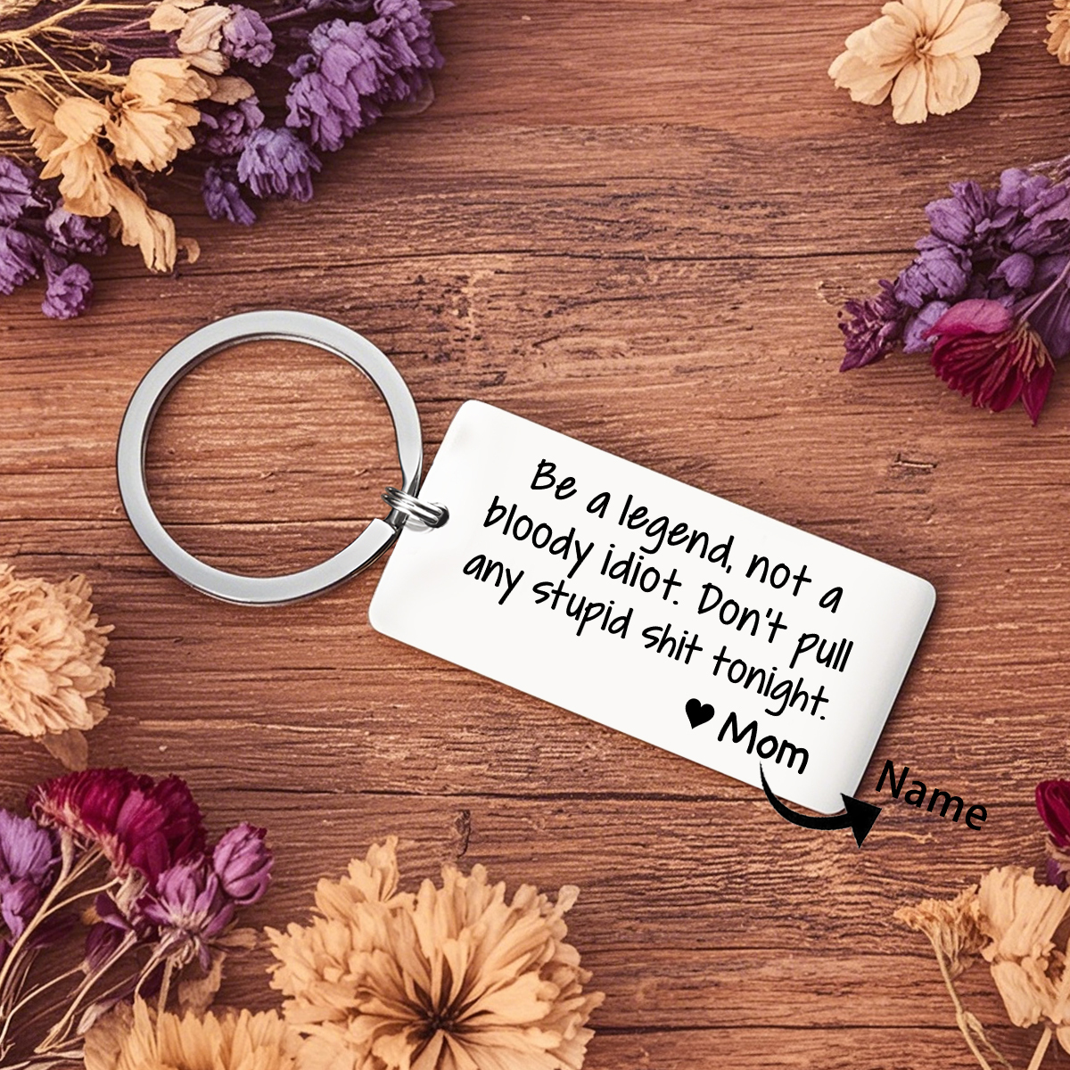 Personalized Name Be a Legend Not a Bloody Idiot Dont Pull Any Stupid Shit Tonight Keychain Funny Gift for Kids