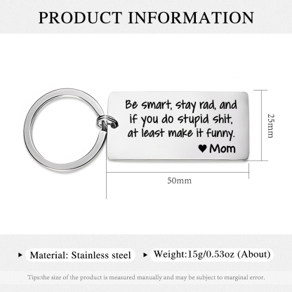 Personalized Name Be Smart Stay Rad And if You Do Stupid Shit at Least Make It Funny Keychain Funny Gift for Kids