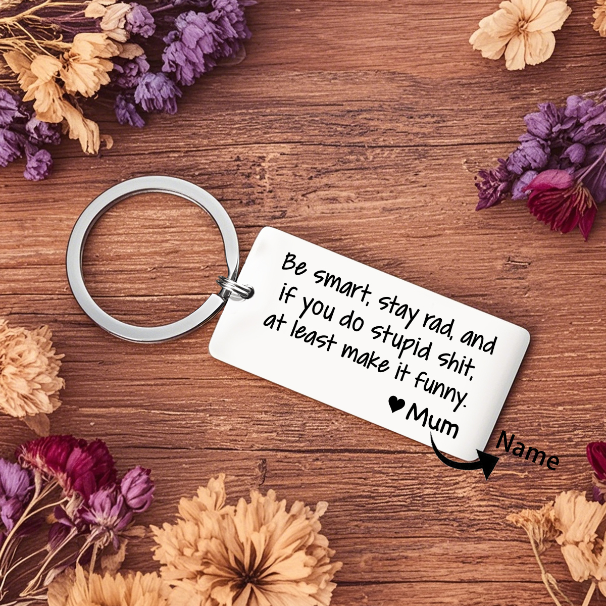 Personalized Name Be Smart Stay Rad And if You Do Stupid Shit at Least Make It Funny Keychain Funny Gift for Kids