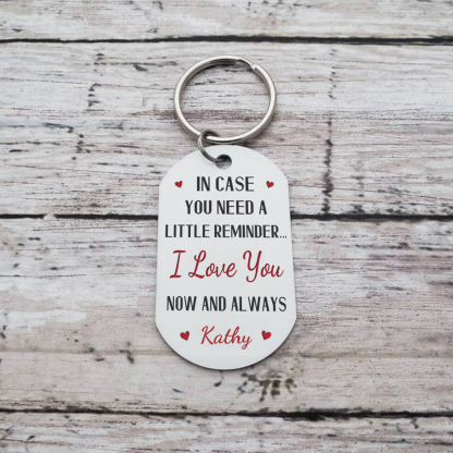 Personalized Keychain In Case You Need a Little Reminder I Love You Gift for Lover