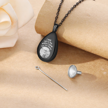 Personalized Memorial Ashes Necklace Custom Photo Commemorative Gifts - I Will Carry You Until I See You Again