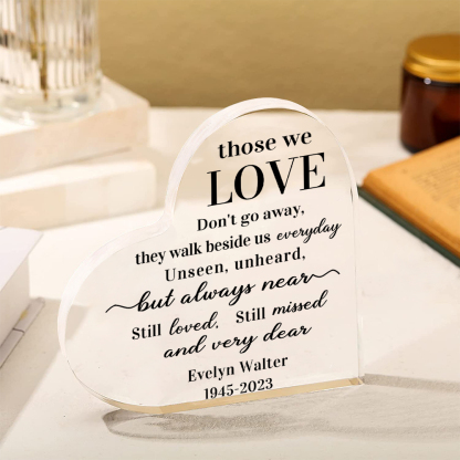 Personalised Acrylic Heart Keepsake Memorial Acrylic Plaque Sympathy Gift - Those We Love Don't Go Away