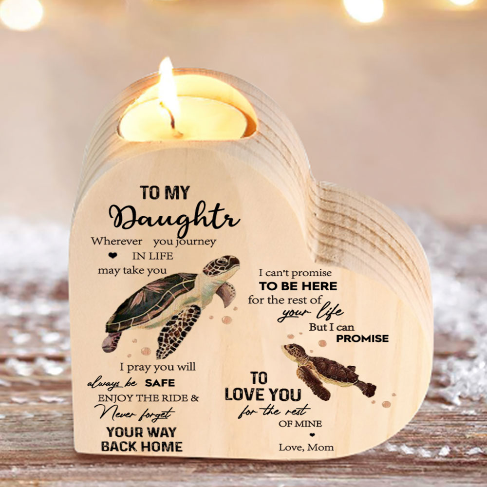 To My Daughter Wooden Heart Candle Holder "love you for the rest of mine"
