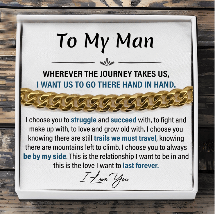 To My Man Bracelet Cuban Chain Bracelet Set - Wherever The Journey Takes Us, I Want Us To Go There Hand In Hand