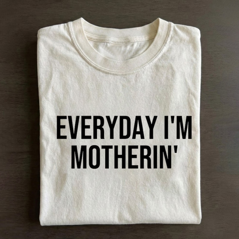 Everyday I'm Motherin Shirt