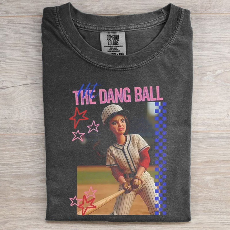 Hit The Dang Ball Baseball Shirt