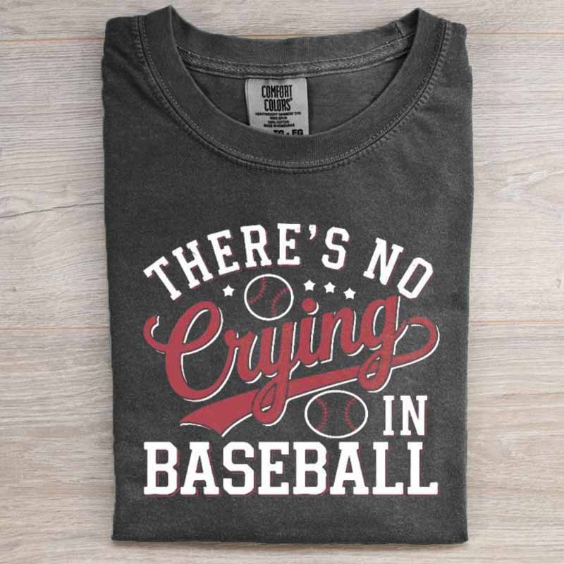 There’s No Crying in Baseball Shirt