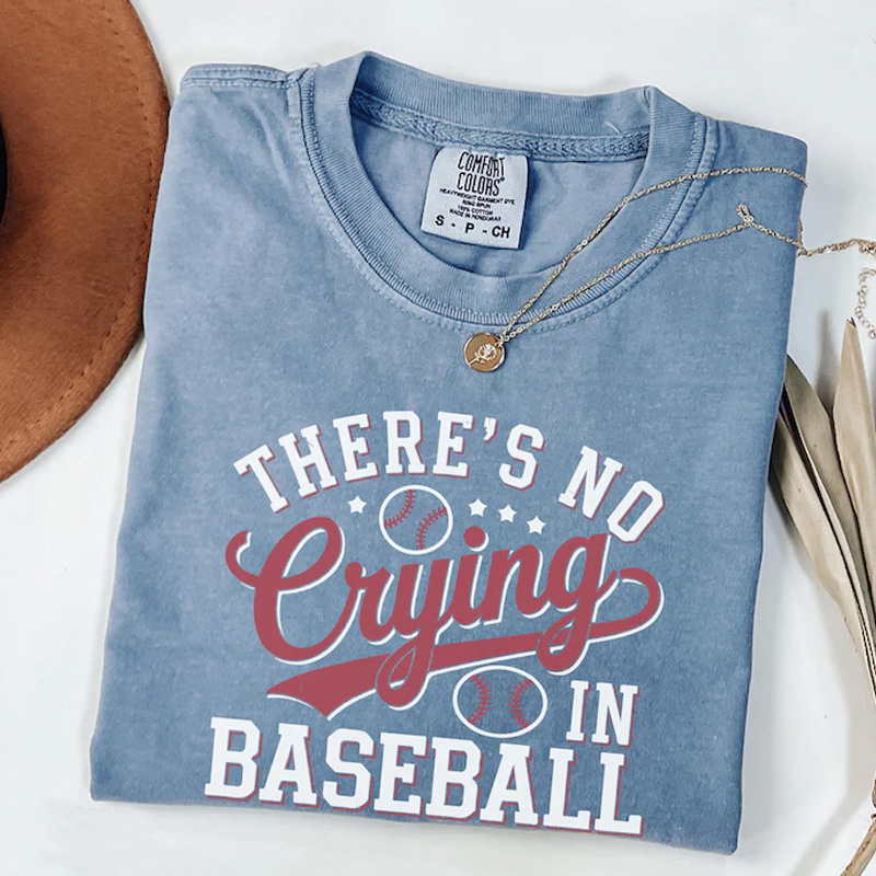 There’s No Crying in Baseball Shirt