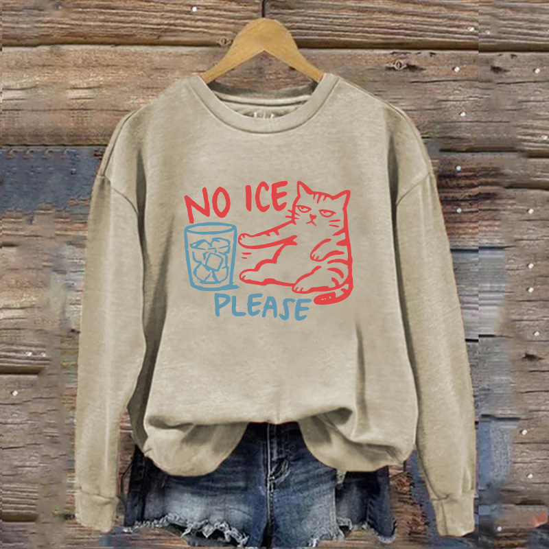 No Ice Please Sweatshirt