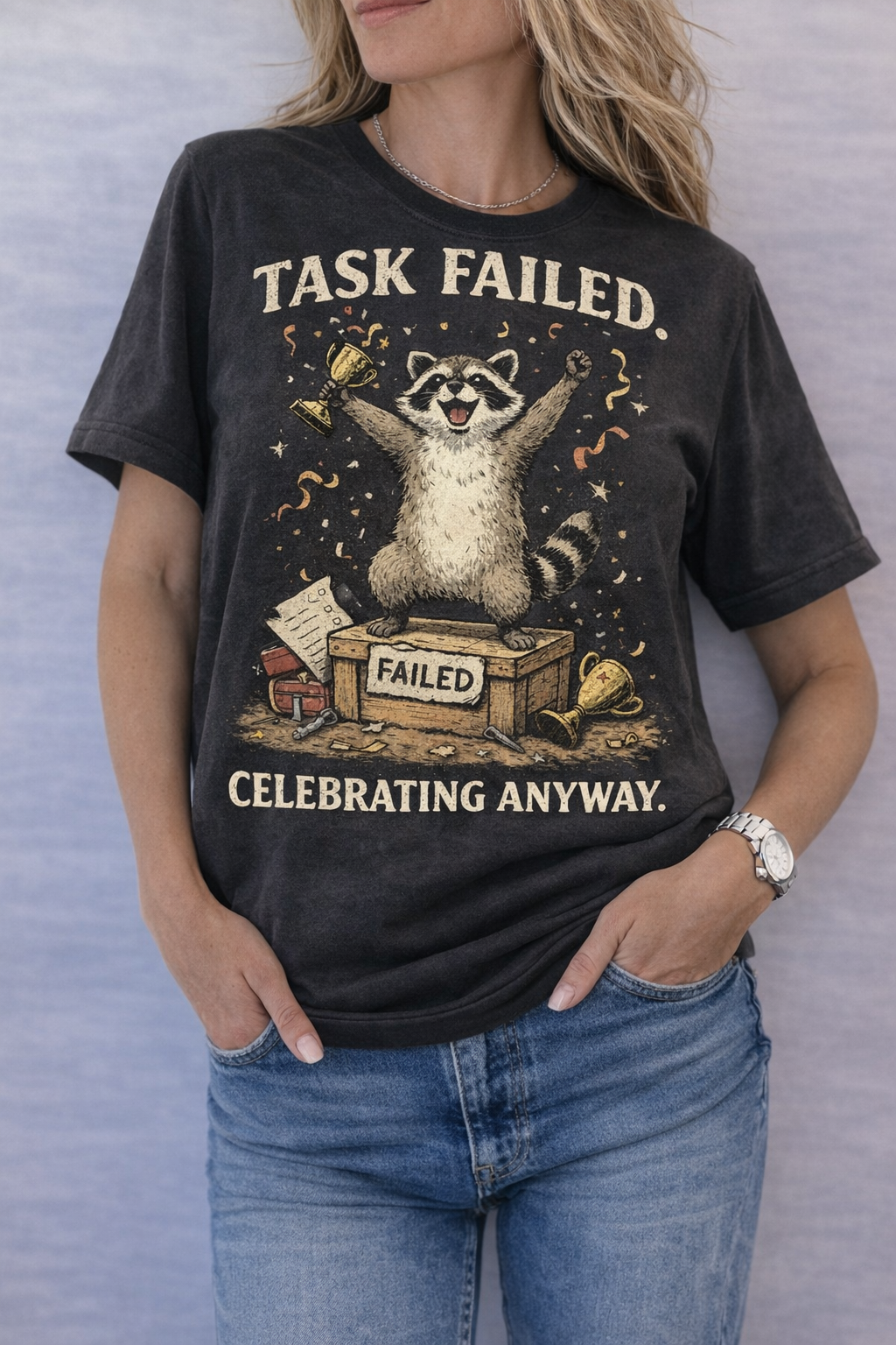 Task failed. Celebrating anyway. T-shirt