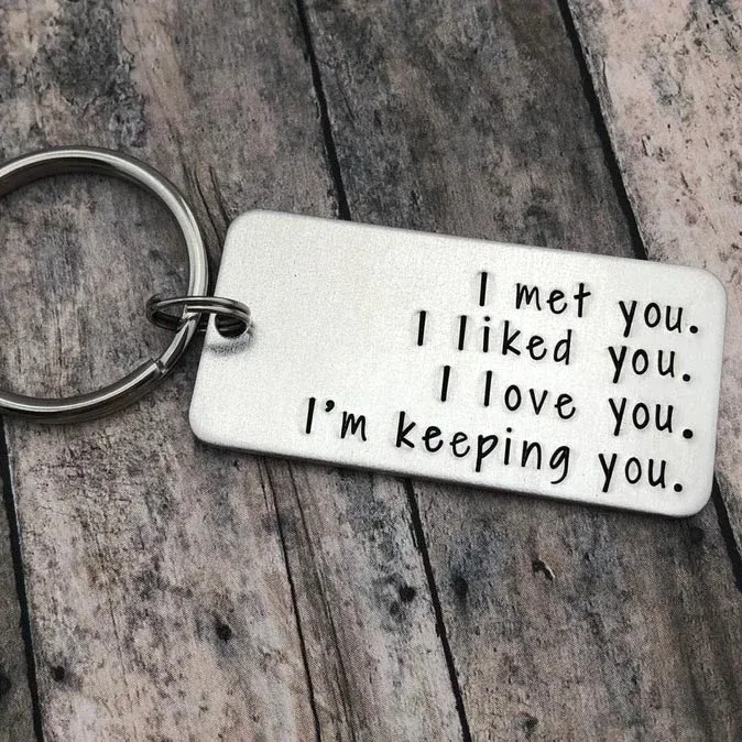 Couple Keychain Valentine's Day Gift "I Met You I Liked you I Love You I'm Keeping You"