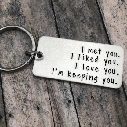 Couple Keychain Valentine's Day Gift "I Met You I Liked you I Love You I'm Keeping You"