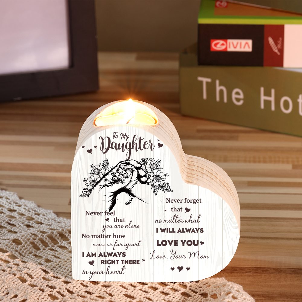 To My Daughter Wooden Heart Candle Holder "Never feel that you are alone"