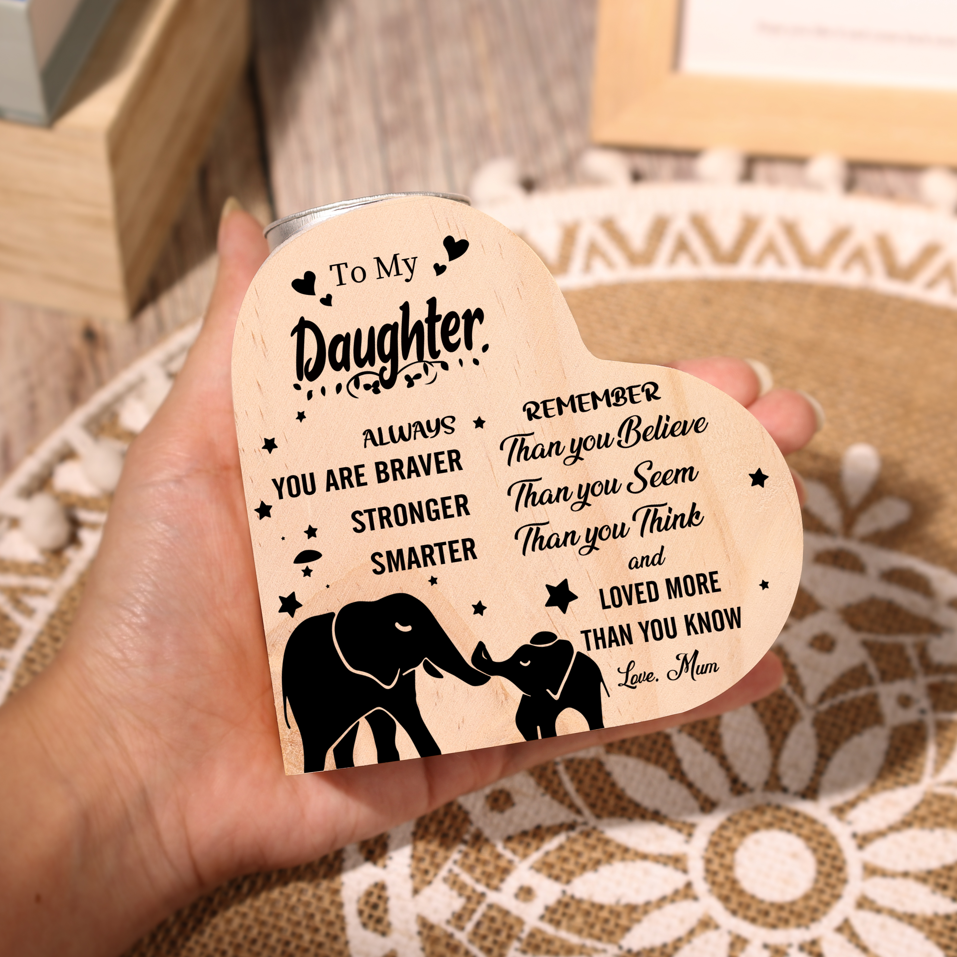 To My Daughter Heart-Shape Candlesticks-Always you are braver, stronger, smarter, remember- Wooden Custom Candle Holder For Grandma And Mum