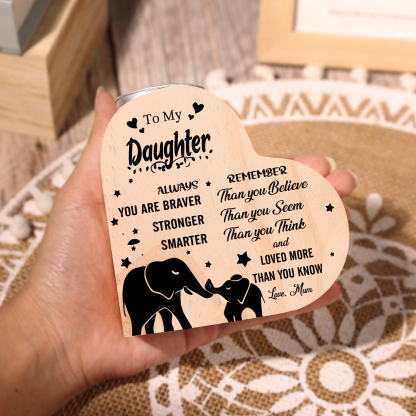 To My Daughter Heart-Shape Candlesticks-Always you are braver, stronger, smarter, remember- Wooden Custom Candle Holder For Grandma And Mum