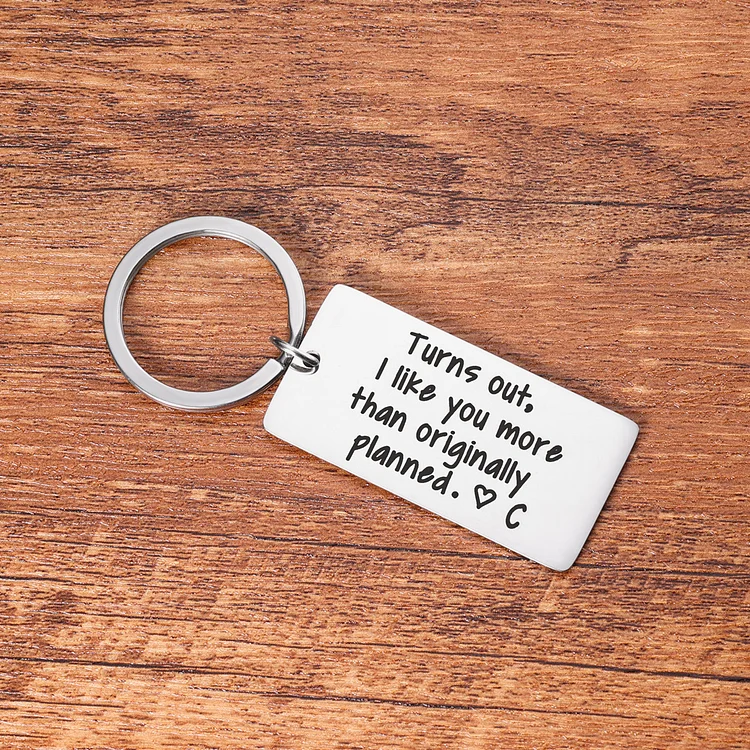 Personalised Initial Couple Keychain "Turns Out, I Like You More Than Originally Planned"