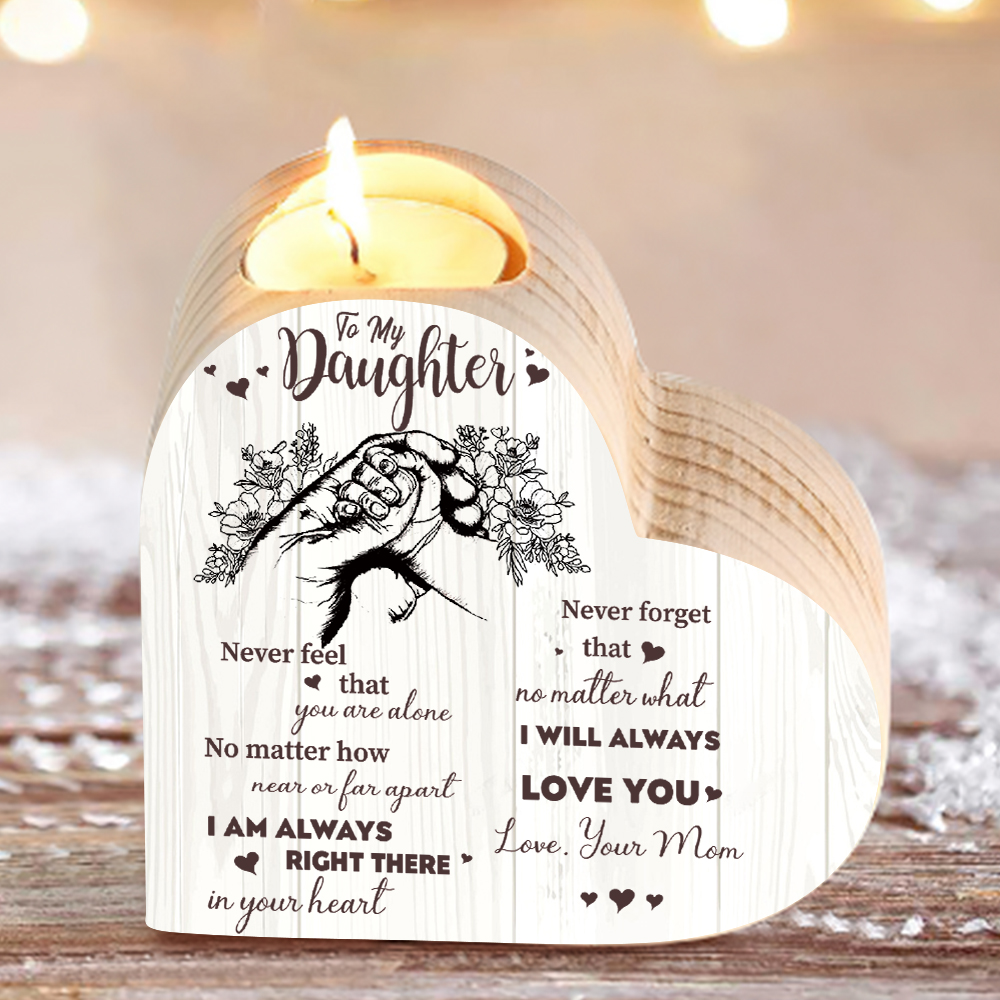 To My Daughter Wooden Heart Candle Holder "Never feel that you are alone"