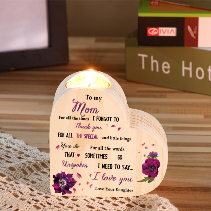 To My Mom Wooden Heart Candle Holder "I need to say I love you"