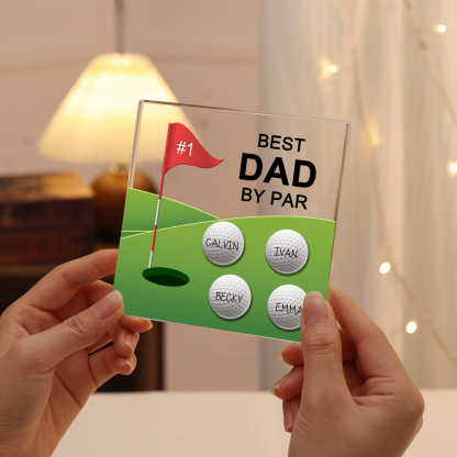 4 Names - Personalised Name and Text Acrylic Decor - Best Dad By Par - Father's Day Gift for Dad