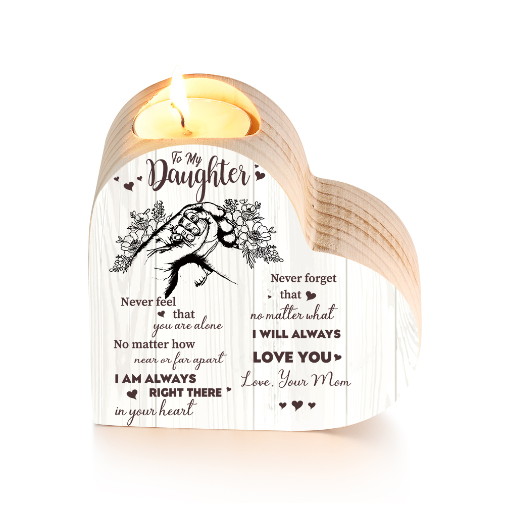 To My Daughter Wooden Heart Candle Holder "Never feel that you are alone"