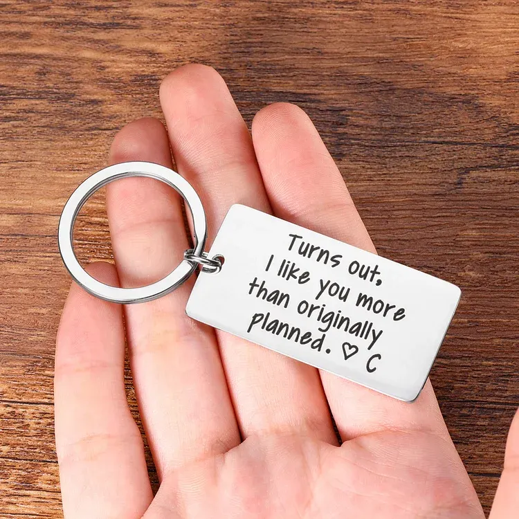 Personalised Initial Couple Keychain "Turns Out, I Like You More Than Originally Planned"