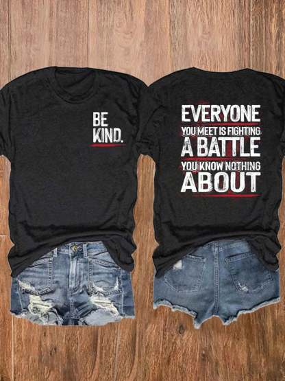 Be Kind Everyone You Meet Is Fighting A Battle You Know Nothing About T-Shirt