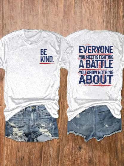 Be Kind Everyone You Meet Is Fighting A Battle You Know Nothing About T-Shirt