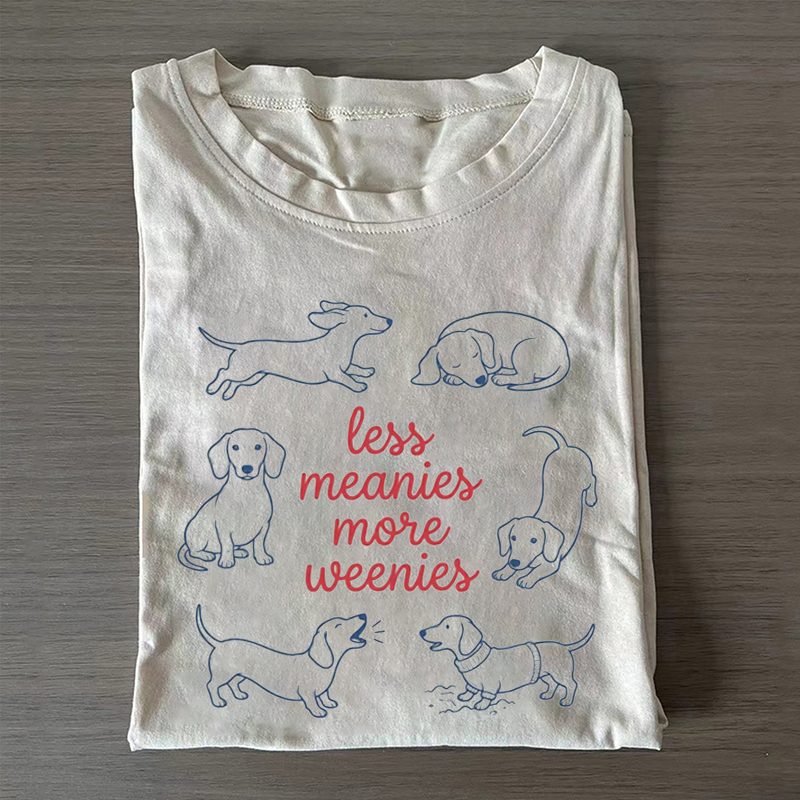 Less Meanies More Weenies T-shirt