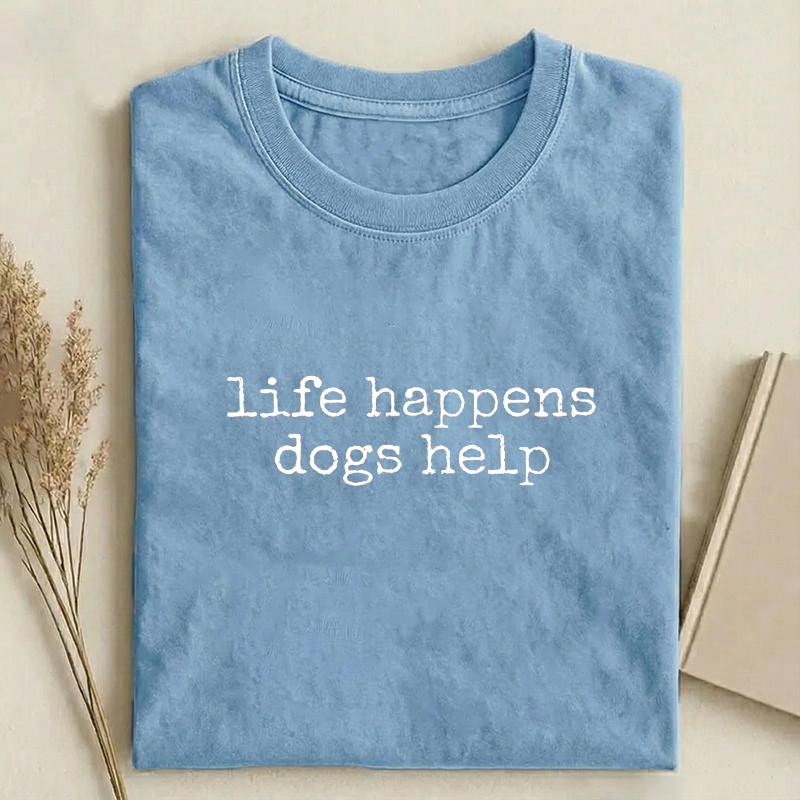 Life Happens Dogs Help T-shirt