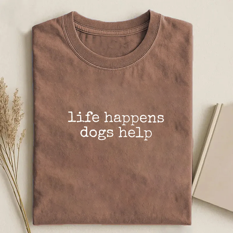 Life Happens Dogs Help T-shirt
