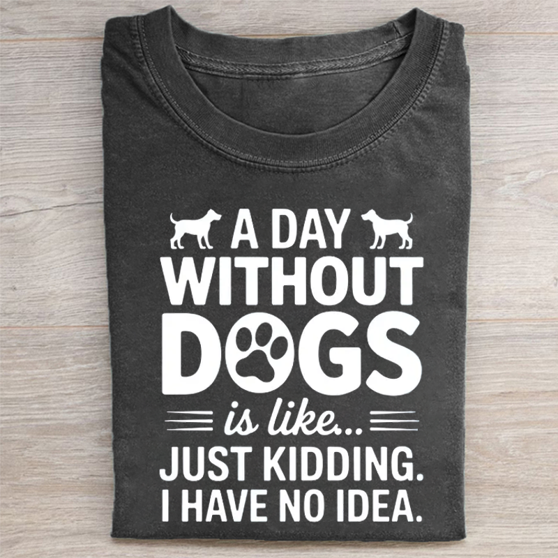 A Day Without Dogs T-shirt