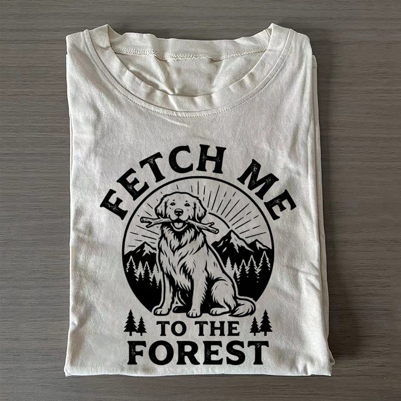 Fetch Me To The Forest T-shirt