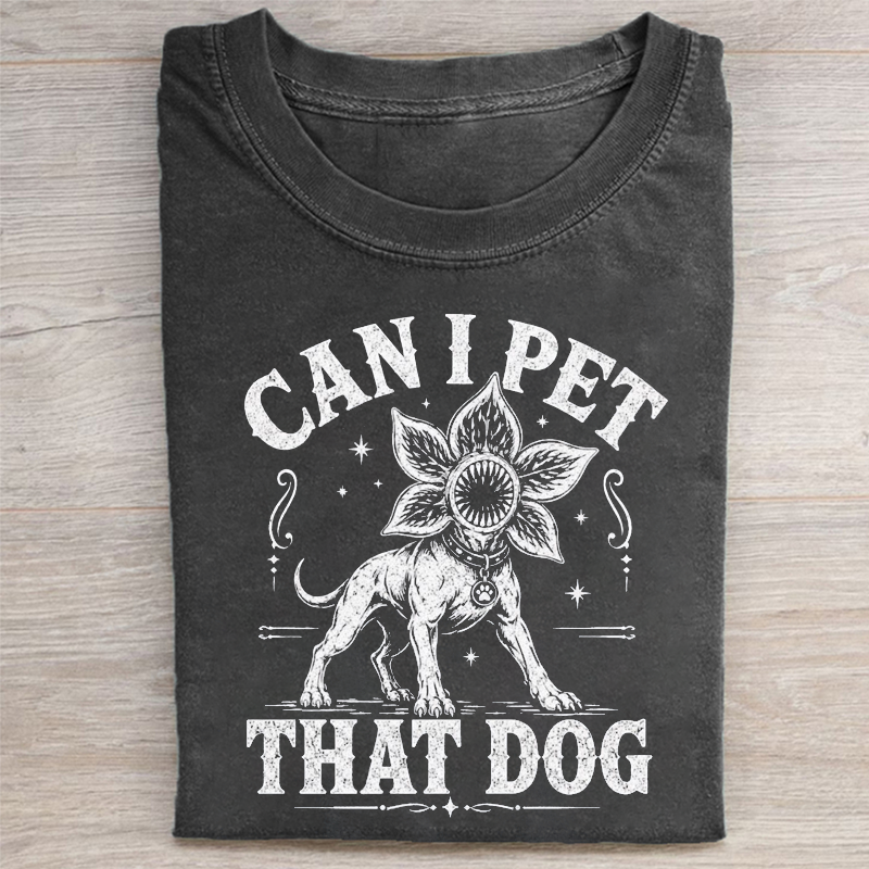 Can I Pet That Dog T-shirt