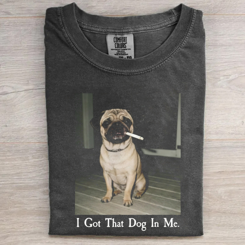 I Got That Dog In Me Pug T-shirt