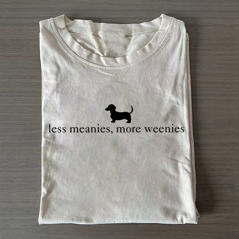 Less Meanies More Weenies T-shirt